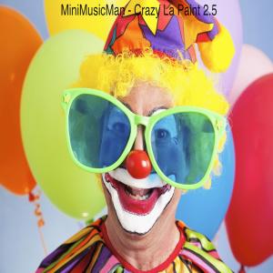 收听Minimusicman的Crazy La Paint 2.5歌词歌曲