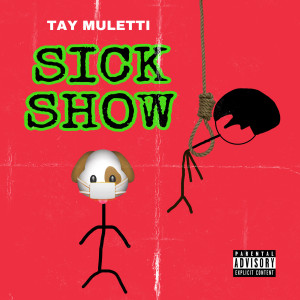 Dengarkan lagu Sick Show (Explicit) nyanyian Tay Muletti dengan lirik