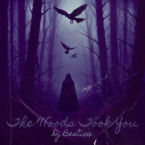 Album The Woods Took You from Dj Bestixxx