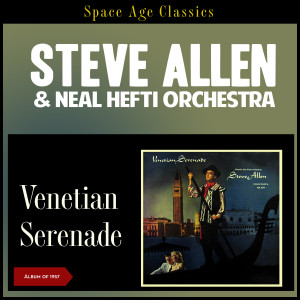 Steve Allen的专辑Venetian Serenade (Album of 1957)