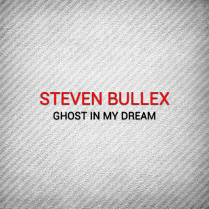 อัลบัม Ghost in My Dream ศิลปิน Steven Bullex