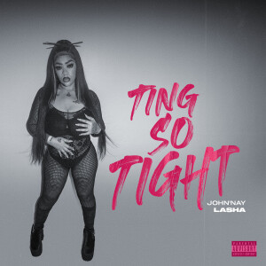 Album Ting so Tight (Explicit) from John'nay Lasha