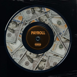 Listen to Payroll (Explicit) song with lyrics from LE