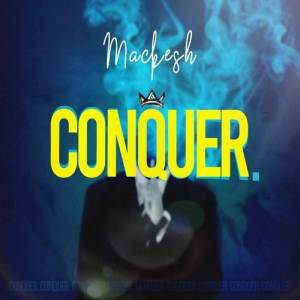 ดาวน์โหลดและฟังเพลง Conquer พร้อมเนื้อเพลงจาก Mackesh