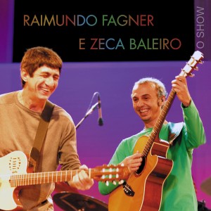 Raimundo Fagner的專輯Raimundo Fagner e Zeca Baleiro: O Show (Ao Vivo)