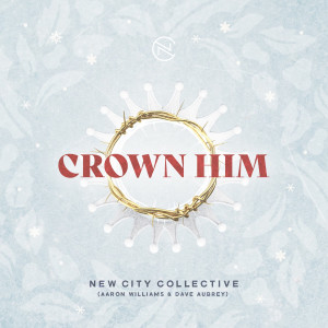 New City Collective的專輯Crown Him (Glory in the Highest)