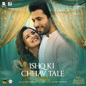 Listen to Ishq Ki Chhav Tale (From "Luv Ki Arrange Marriage") song with lyrics from Salman Ali