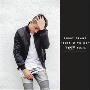 收聽Bobby Grant的Ride With Us (Remix) (Remix|Explicit)歌詞歌曲