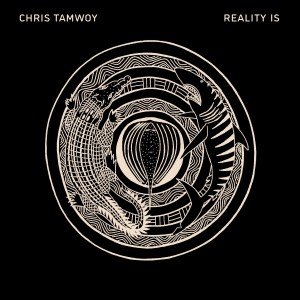 อัลบัม Reality Is ศิลปิน Chris Tamwoy