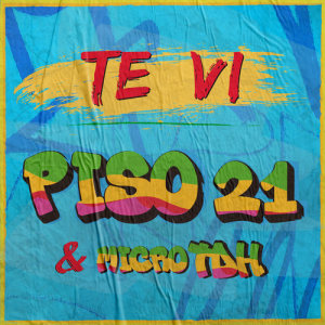 Piso 21的專輯Te Vi