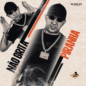 ดาวน์โหลดและฟังเพลง Não Grita Piranha (Explicit) พร้อมเนื้อเพลงจาก Mc Digo STC