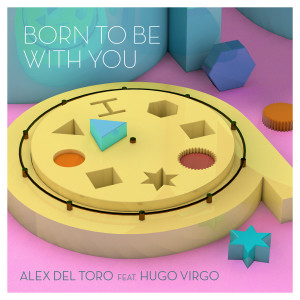 ดาวน์โหลดและฟังเพลง Born To Be With You (feat. Hugo Virgo) พร้อมเนื้อเพลงจาก Alex Del Toro