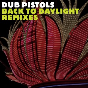 Dub Pistols的專輯Back to Daylight (The Remixes)