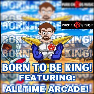 ดาวน์โหลดและฟังเพลง "BORN TO BE KING" VEGETA RAP (feat. Alltime Arcade) พร้อมเนื้อเพลงจาก Pure chAos Music