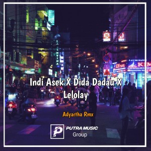 Listen to Indi Asek / Dida Dadau / Lelolay song with lyrics from Adyartha Rmx