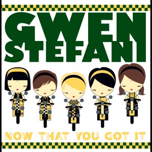 ดาวน์โหลดและฟังเพลง Now That You Got It (Main Mix a.k.a Remix) พร้อมเนื้อเพลงจาก Gwen Stefani