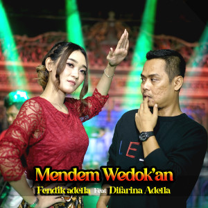 Dengarkan Mendem Wedokan lagu dari Fendik Adella dengan lirik