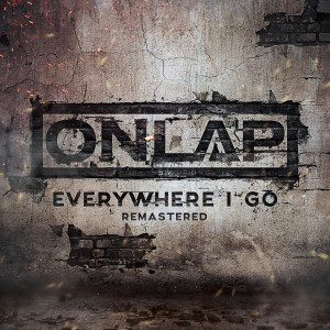 收聽Onlap的Everywhere I Go (Remastered)歌詞歌曲