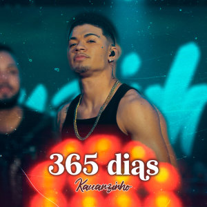 ดาวน์โหลดและฟังเพลง 365 Dias พร้อมเนื้อเพลงจาก Kauanzinho