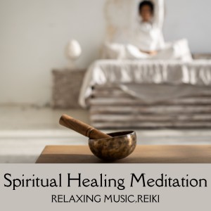 อัลบัม Spiritual Healing Meditation ศิลปิน Relaxing Music
