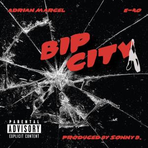Dengarkan lagu Bip City (feat. E-40) (Explicit) nyanyian Adrian Marcel dengan lirik