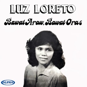 Luz Loreto的專輯Bawat Araw, Bawat Oras
