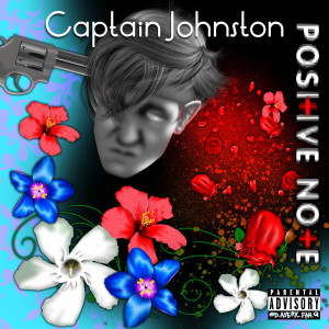 Captain Johnston的专辑Positive Note (Explicit)