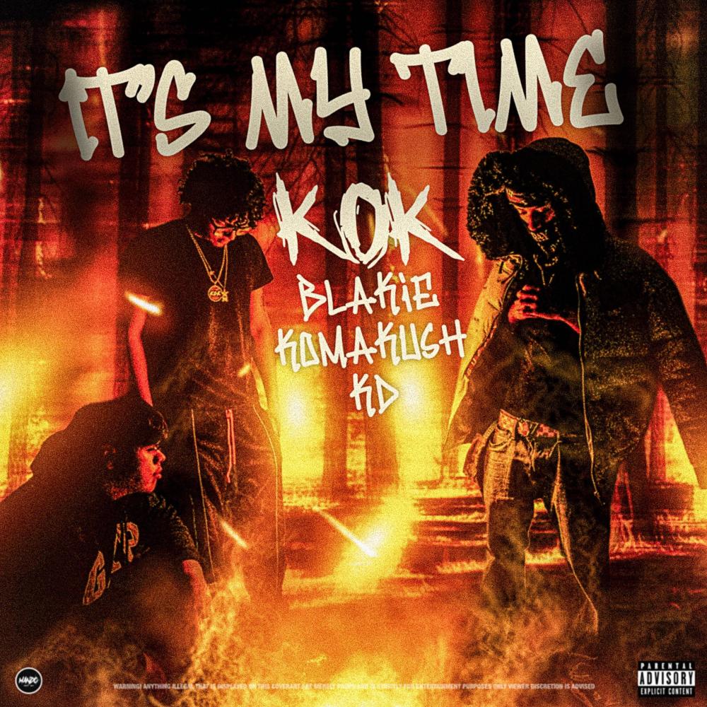 IT'S MY TIME (feat. Blakie, KomaKush & KD) (Explicit)