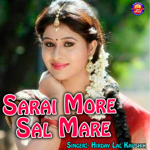 Listen to Sarai More Sal Mare song with lyrics from Hirday Lal Kaushik
