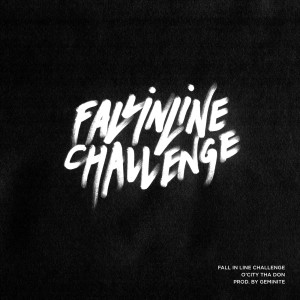 收听O'City Tha Don的Fall in Line Challenge歌词歌曲