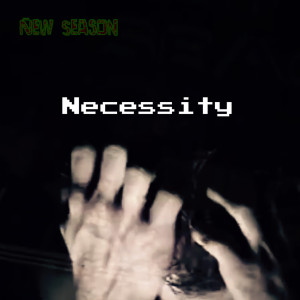 Dengarkan lagu Necessity nyanyian New Season dengan lirik