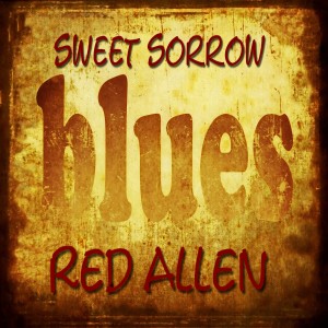 อัลบัม Sweet Sorrow Blues ศิลปิน Red Allen