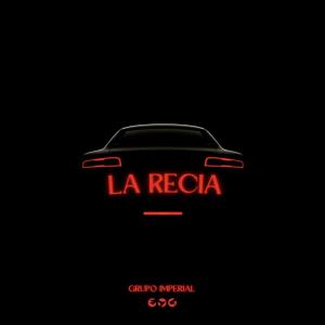 收聽Grupo Imperial的La Recia歌詞歌曲