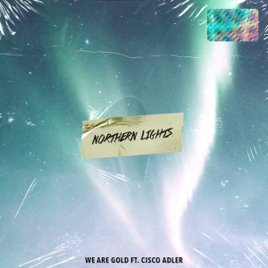 ดาวน์โหลดและฟังเพลง Northern Lights พร้อมเนื้อเพลงจาก We Are Gold