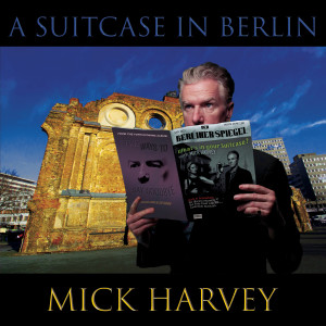 อัลบัม A Suitcase in Berlin (Long Version) ศิลปิน Mick Harvey