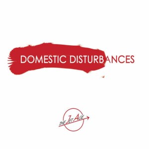 The Jet Age的專輯Domestic Disturbances