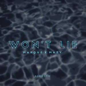 Listen to Won't Lie (Acoustic|Explicit) song with lyrics from Marque