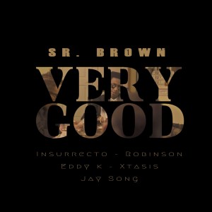 Album Very Good (feat. Insurrecto, Robinson, Eddy K, Xtasis, Jay Song) from Insurrecto
