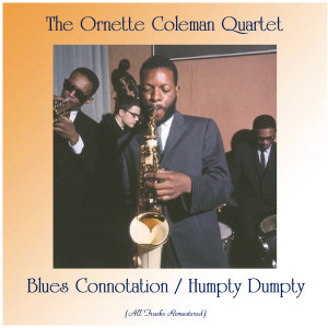 Album Blues Connotation / Humpty Dumpty (All Tracks Remastered) from The Ornette Coleman Quartet