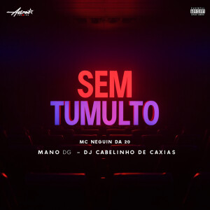 收聽MC Neguin da 20的Sem tumulto (Explicit)歌詞歌曲