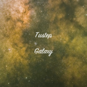 收聽Tustep的galaxy歌詞歌曲