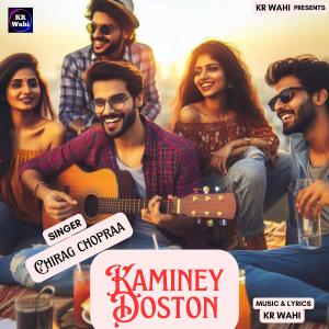 ดาวน์โหลดและฟังเพลง Kaminey Doston (feat. Chirag Chopra) พร้อมเนื้อเพลงจาก KR Wahi