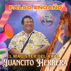 EL FOLKLORE DE MI TIERRA的專輯FALSO ENGAÑO (feat. JUANCITO HERRERA)
