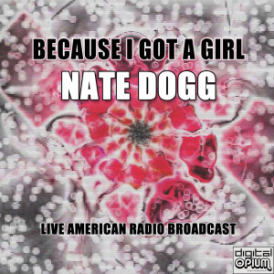 Nate Dogg的专辑Because I Got A Girl