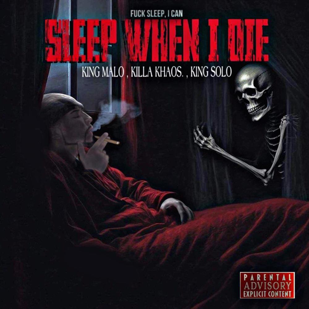 I CAN SLEEP WHEN I DIE (feat. KILLA KHAOS & KING SOLO) (Explicit)