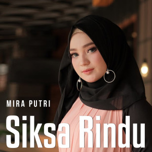 Dengarkan Siksa Rindu lagu dari Mira Putri dengan lirik