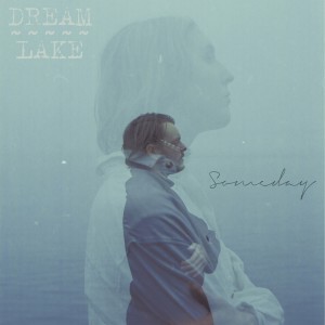 收聽Dream Lake的Someday歌詞歌曲