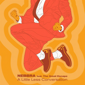 收聽Nebbra的A Little Less Conversation (feat. The Great Escape)歌詞歌曲