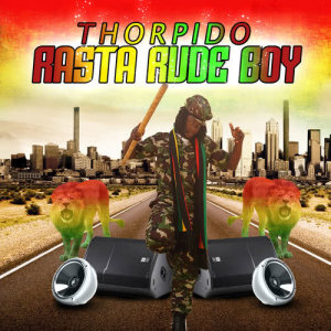 ดาวน์โหลดและฟังเพลง Rasta Rude Boy พร้อมเนื้อเพลงจาก Thorpido