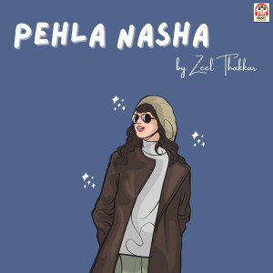 收聽Zeel Thakkar的Pehla Nasha歌詞歌曲